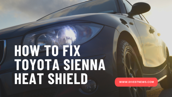 How to Fix Toyota Sienna Heat Shield