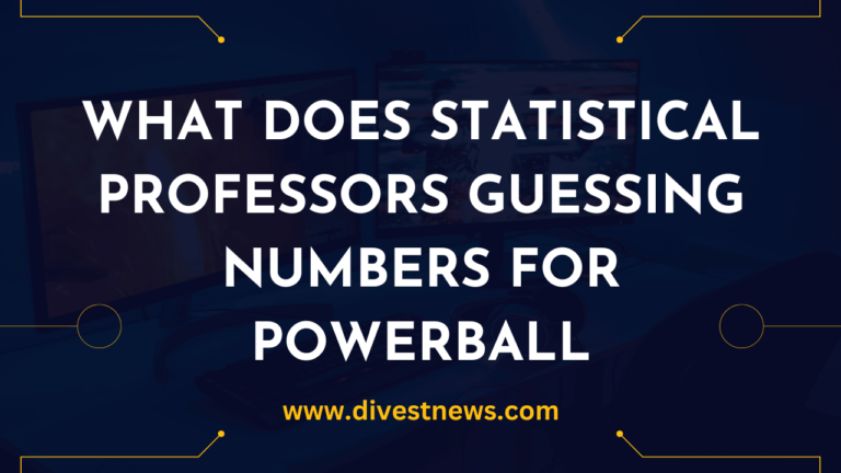 What Does Statistical Professors Guessing Numbers for Powerball? [All You Need to Know] 2023