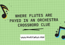 Where Flutes are Payed in An Orchestra Crossword Clue