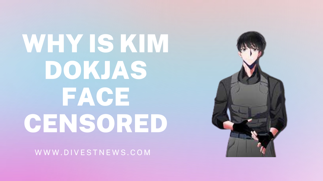 Why is Kim Dokjas Face Censored