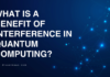 What is a Benefit of Interference in Quantum Computing