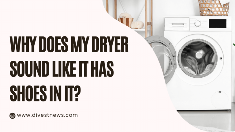 Why Does My Dryer Sound Like It Has Shoes In It?