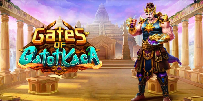 Rahasia Ampuh Mendapatkan Maxwin di Slot Gates of Gatot Kaca
